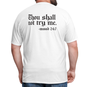 Thou shall not try me, mood 24:7 (Back Print) Classic T-Shirt - white