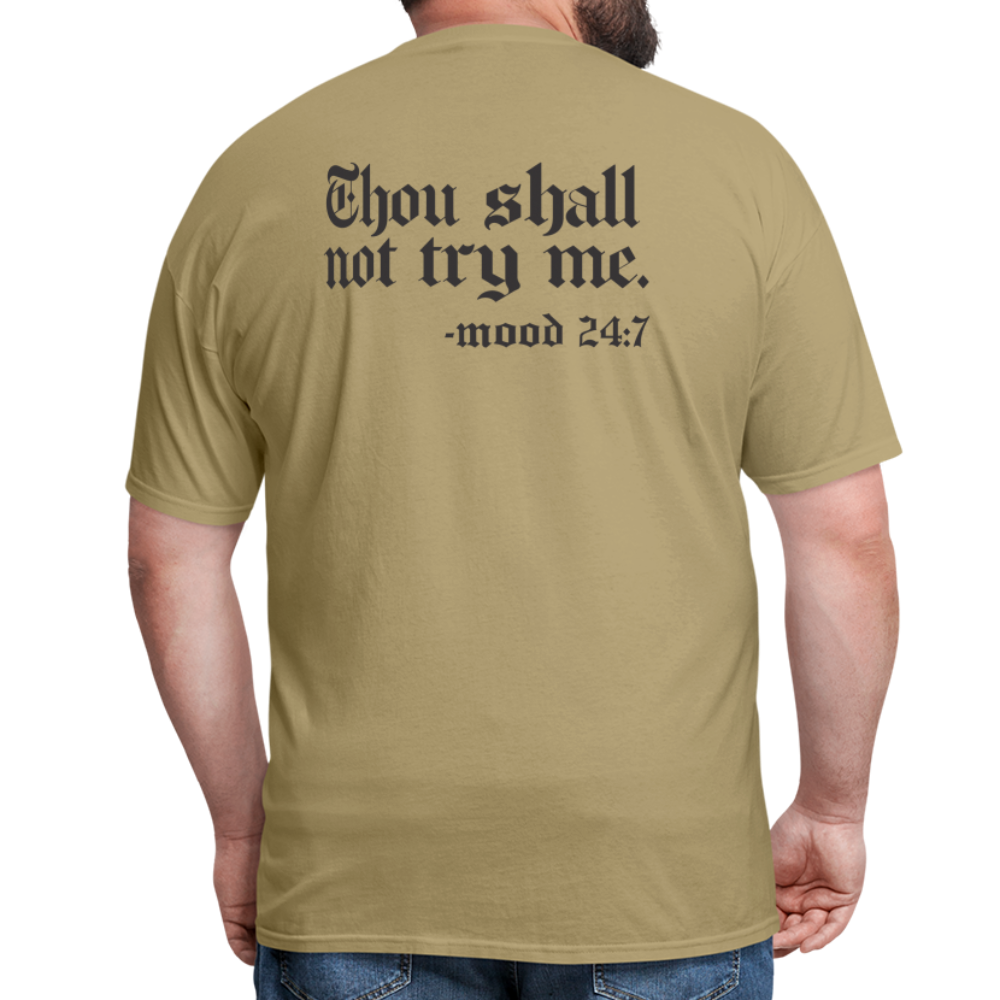 Thou shall not try me, mood 24:7 (Back Print) Classic T-Shirt - khaki