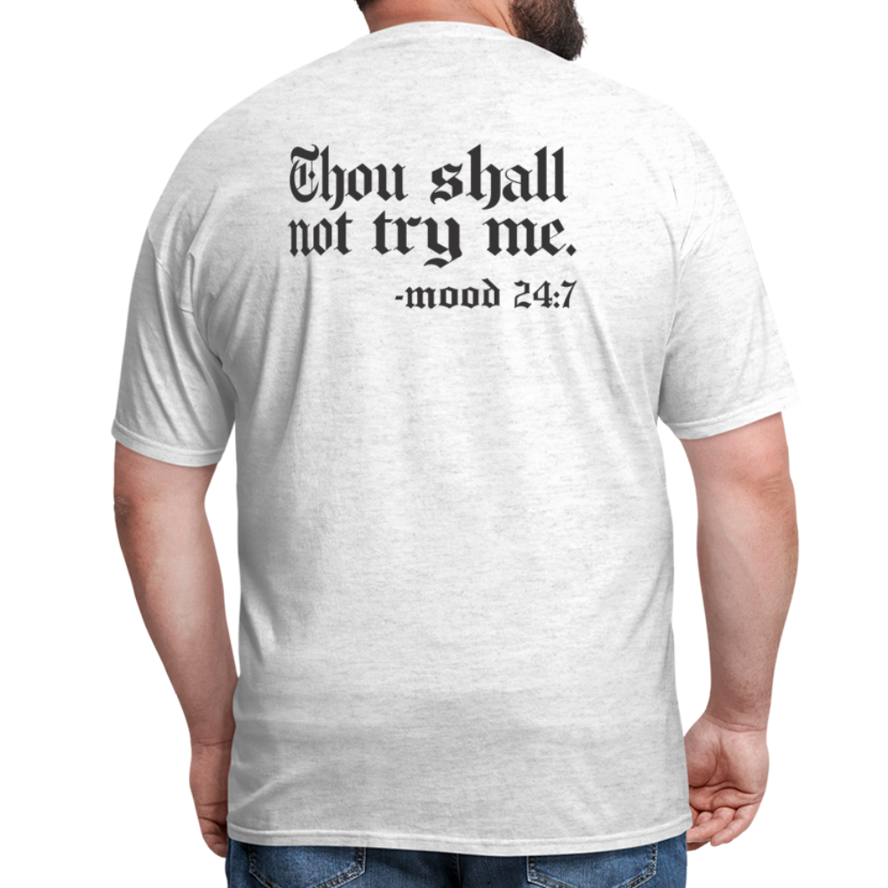 Thou shall not try me, mood 24:7 (Back Print) Classic T-Shirt - light heather gray