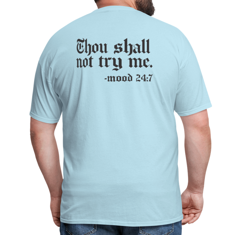 Thou shall not try me, mood 24:7 (Back Print) Classic T-Shirt - powder blue