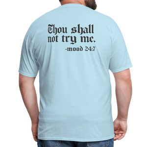 Thou shall not try me, mood 24:7 (Back Print) Classic T-Shirt - powder blue