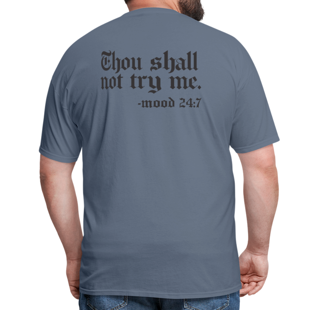 Thou shall not try me, mood 24:7 (Back Print) Classic T-Shirt - denim