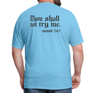 Thou shall not try me, mood 24:7 (Back Print) Classic T-Shirt - aquatic blue