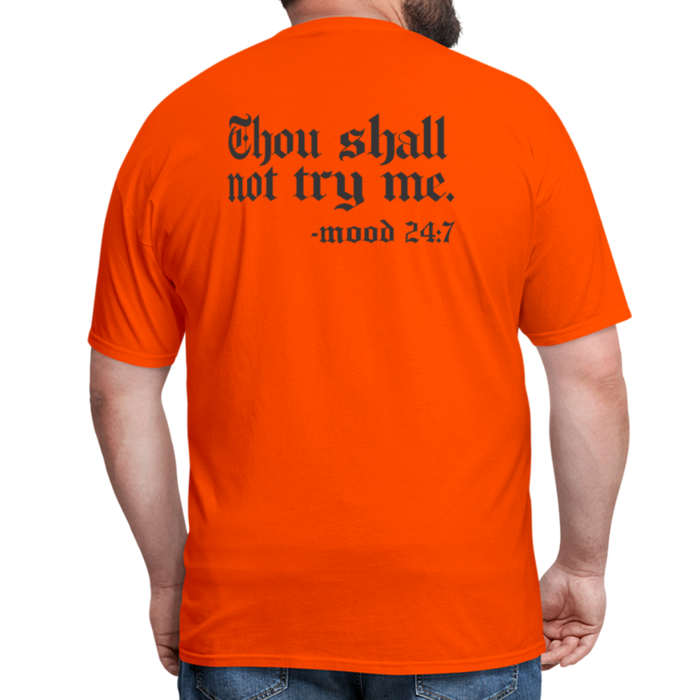 Thou shall not try me, mood 24:7 (Back Print) Classic T-Shirt - orange