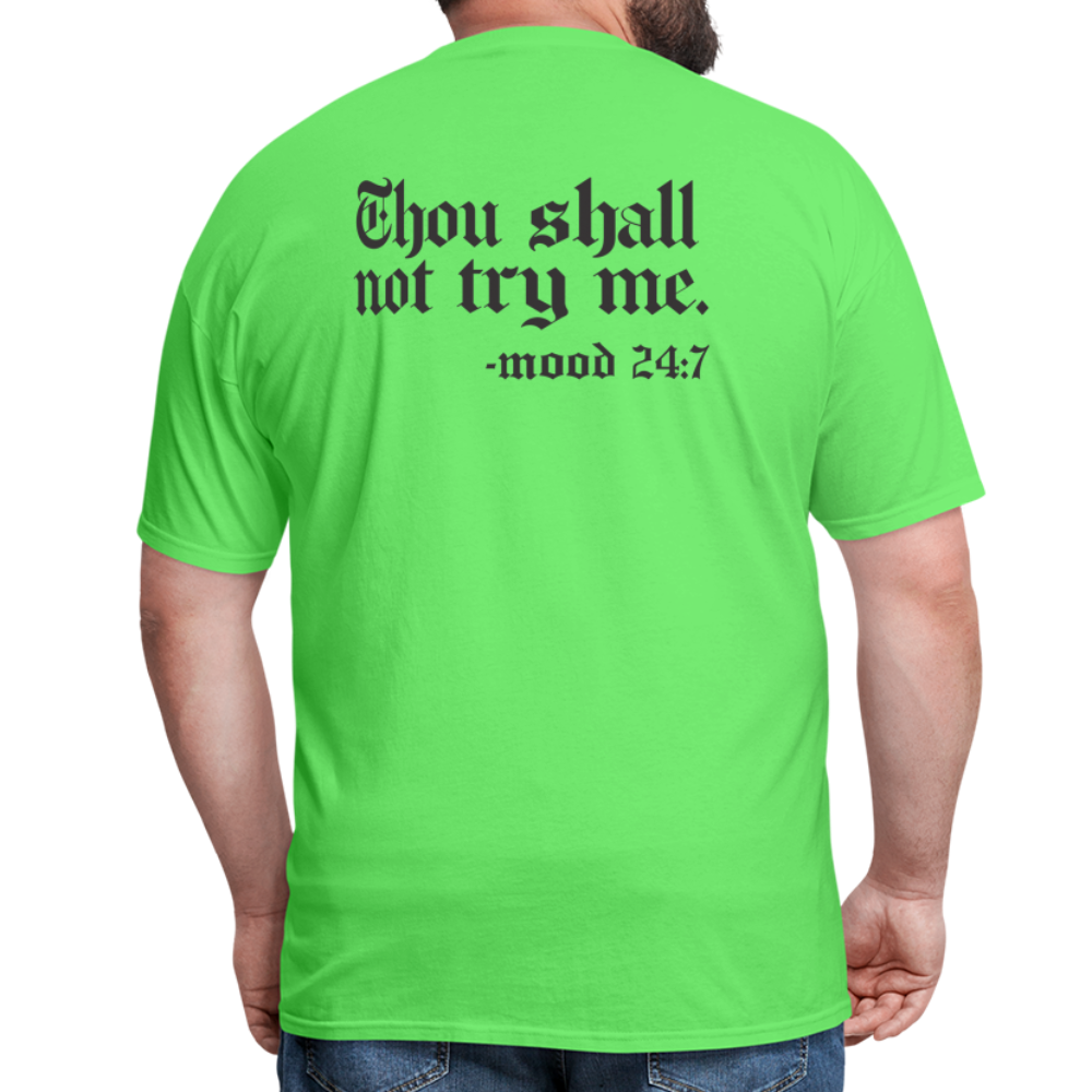 Thou shall not try me, mood 24:7 (Back Print) Classic T-Shirt - kiwi