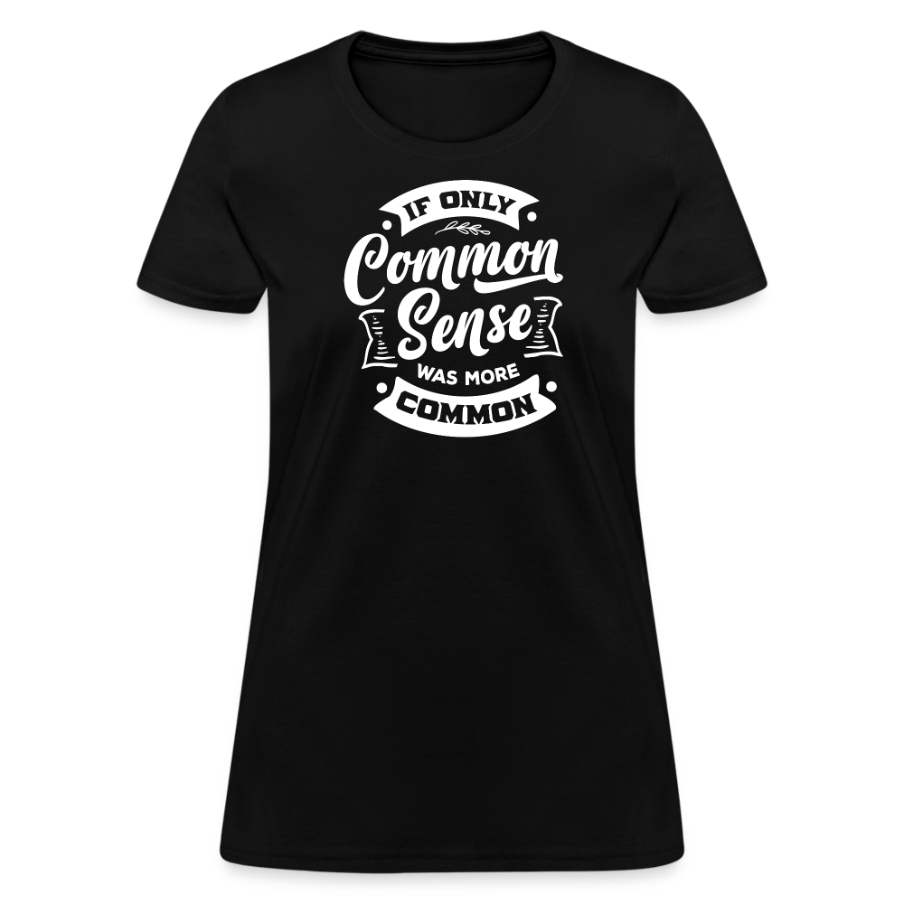 If only common sense was more common Women's T-Shirt - black