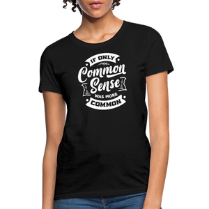 If only common sense was more common Women's T-Shirt - black