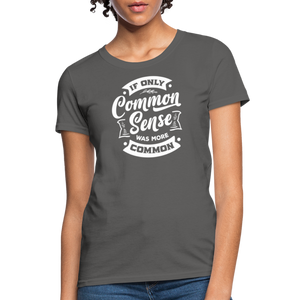 If only common sense was more common Women's T-Shirt - charcoal