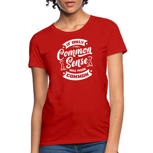 If only common sense was more common Women's T-Shirt - red