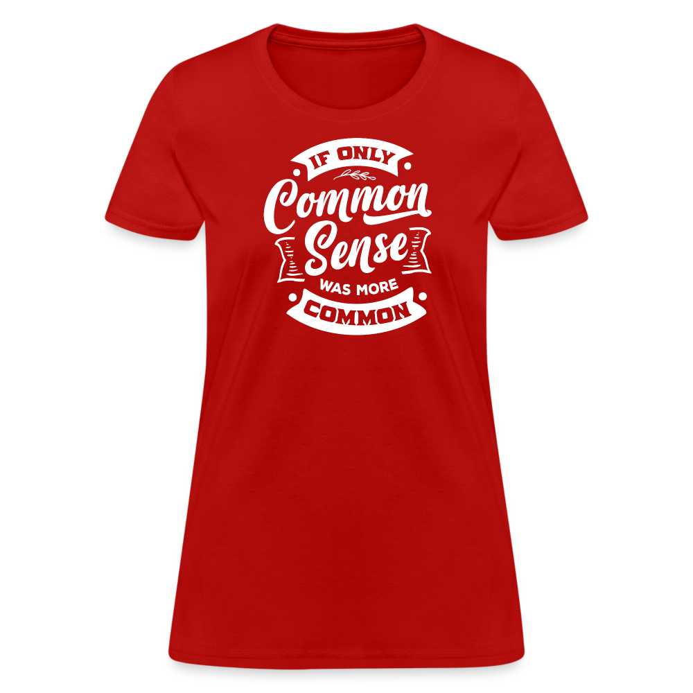 If only common sense was more common Women's T-Shirt - red