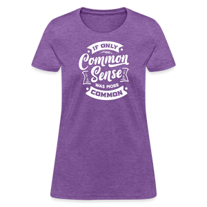 If only common sense was more common Women's T-Shirt - purple heather