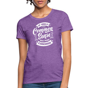 If only common sense was more common Women's T-Shirt - purple heather