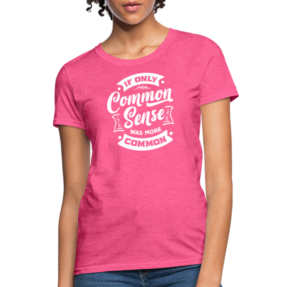 If only common sense was more common Women's T-Shirt - heather pink