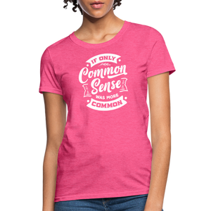 If only common sense was more common Women's T-Shirt - heather pink