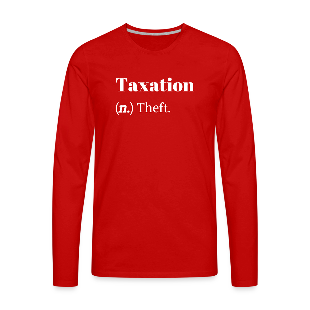 Taxation Is Theft Dictionary Definition Men's Premium Long Sleeve T-Shirt - red