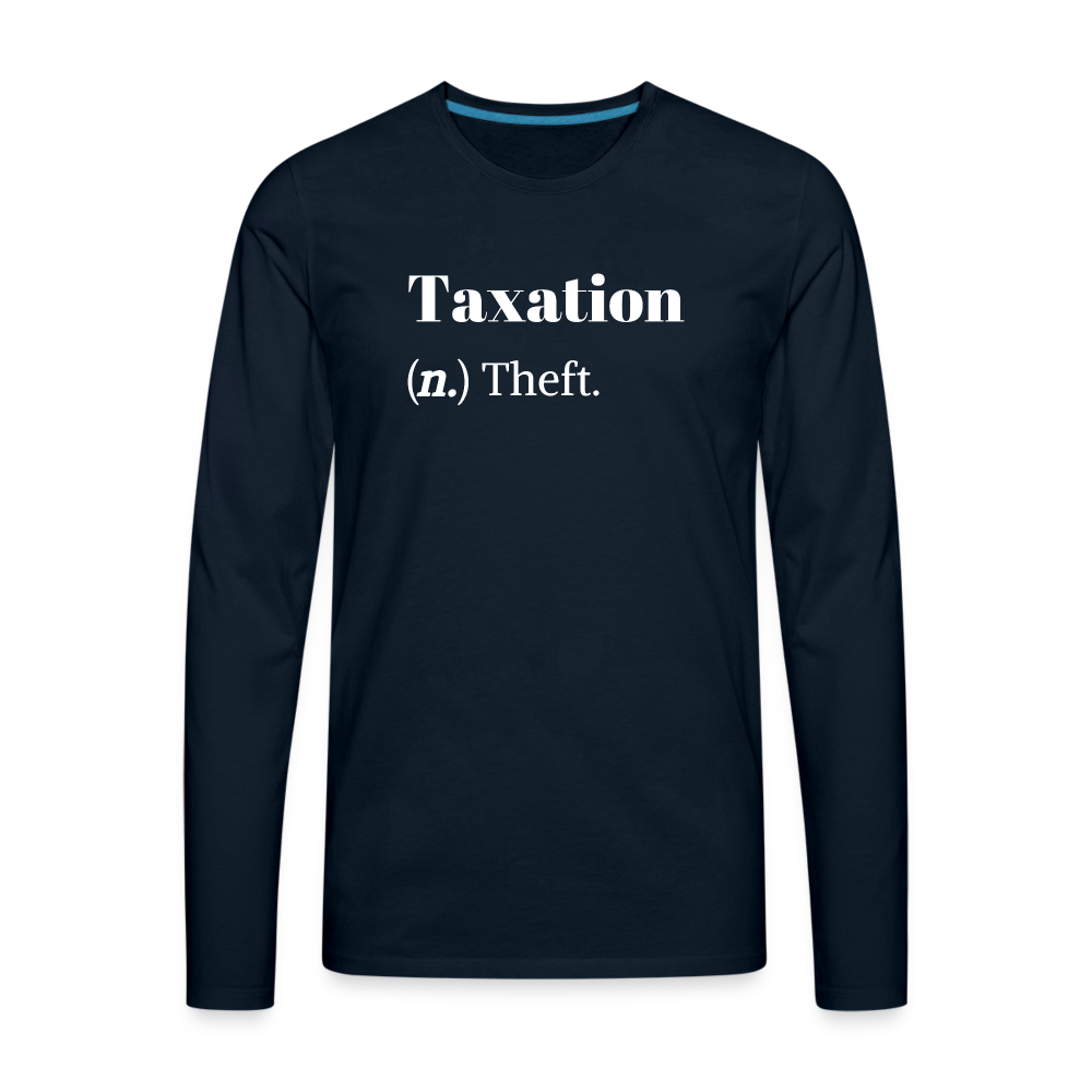 Taxation Is Theft Dictionary Definition Men's Premium Long Sleeve T-Shirt - deep navy