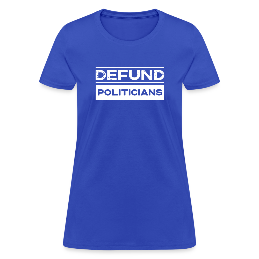 Defund Politicians Women's T-Shirt - royal blue