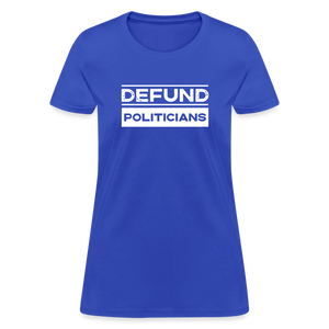 Defund Politicians Women's T-Shirt - royal blue