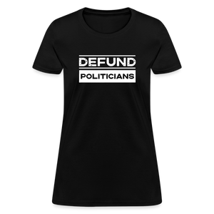 Defund Politicians Women's T-Shirt - black