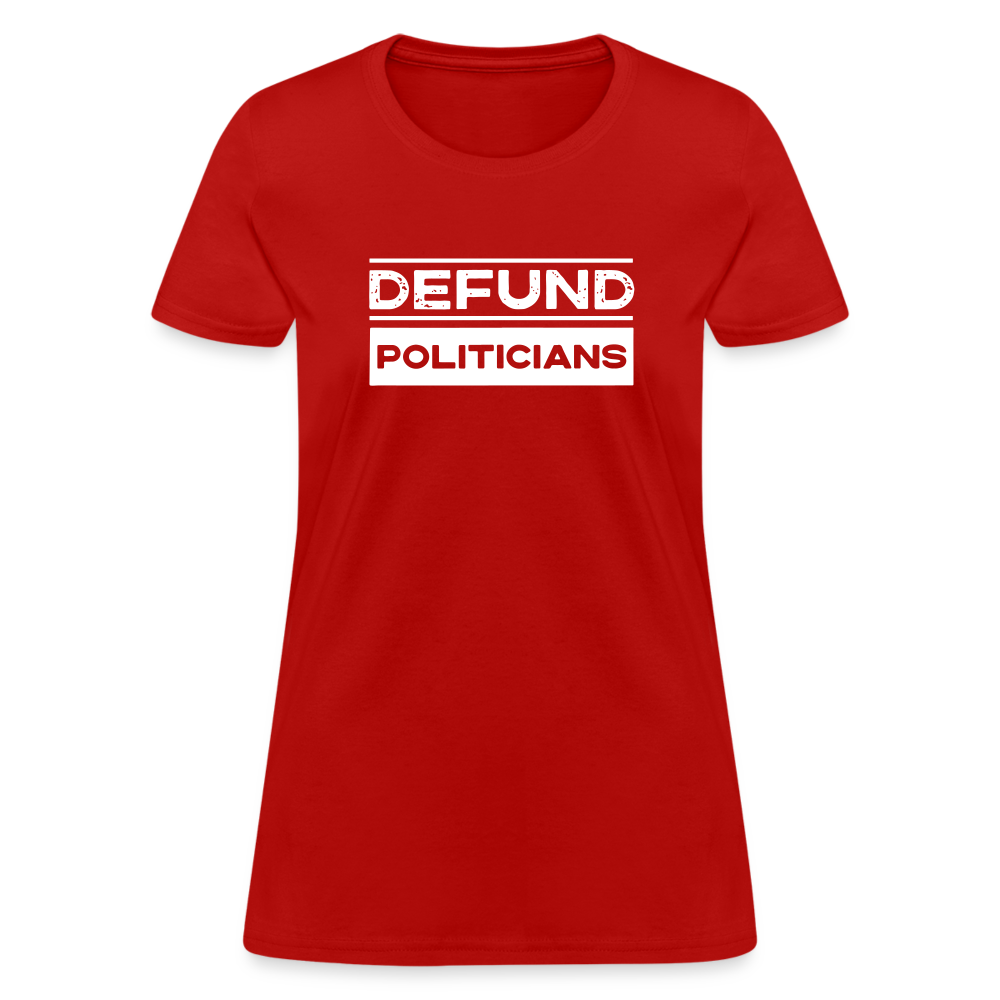 Defund Politicians Women's T-Shirt - red