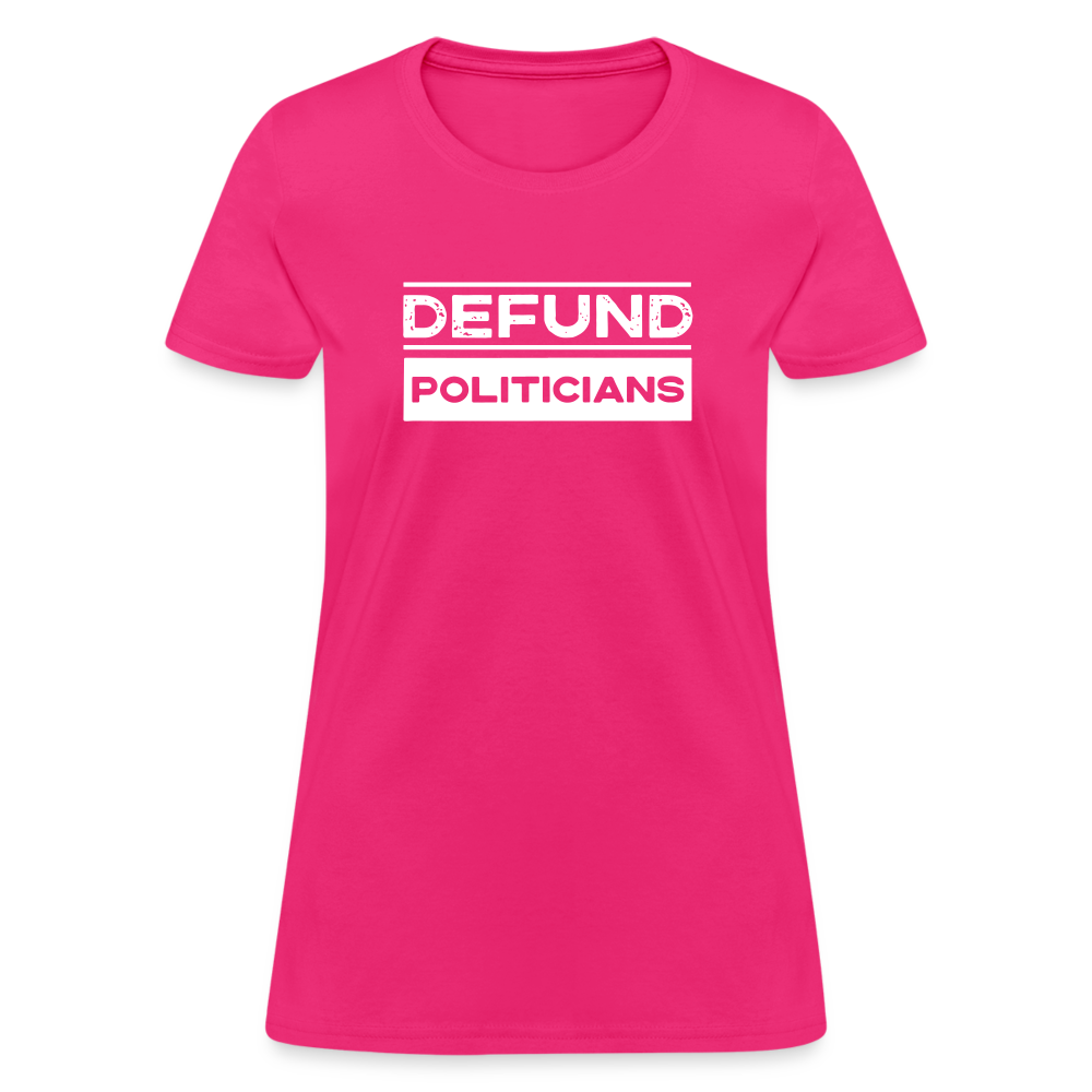 Defund Politicians Women's T-Shirt - fuchsia