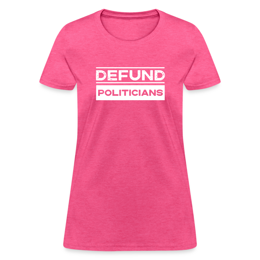 Defund Politicians Women's T-Shirt - heather pink