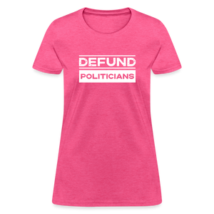 Defund Politicians Women's T-Shirt - heather pink