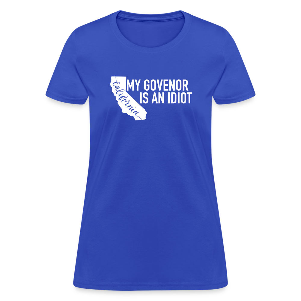 My Governor Is An Idiot California Gavin Newsom Women's T-Shirt - royal blue