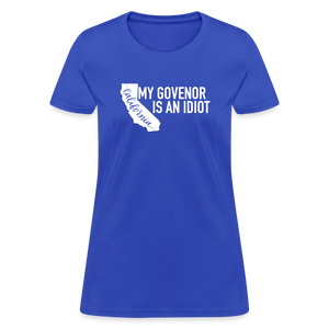 My Governor Is An Idiot California Gavin Newsom Women's T-Shirt - royal blue