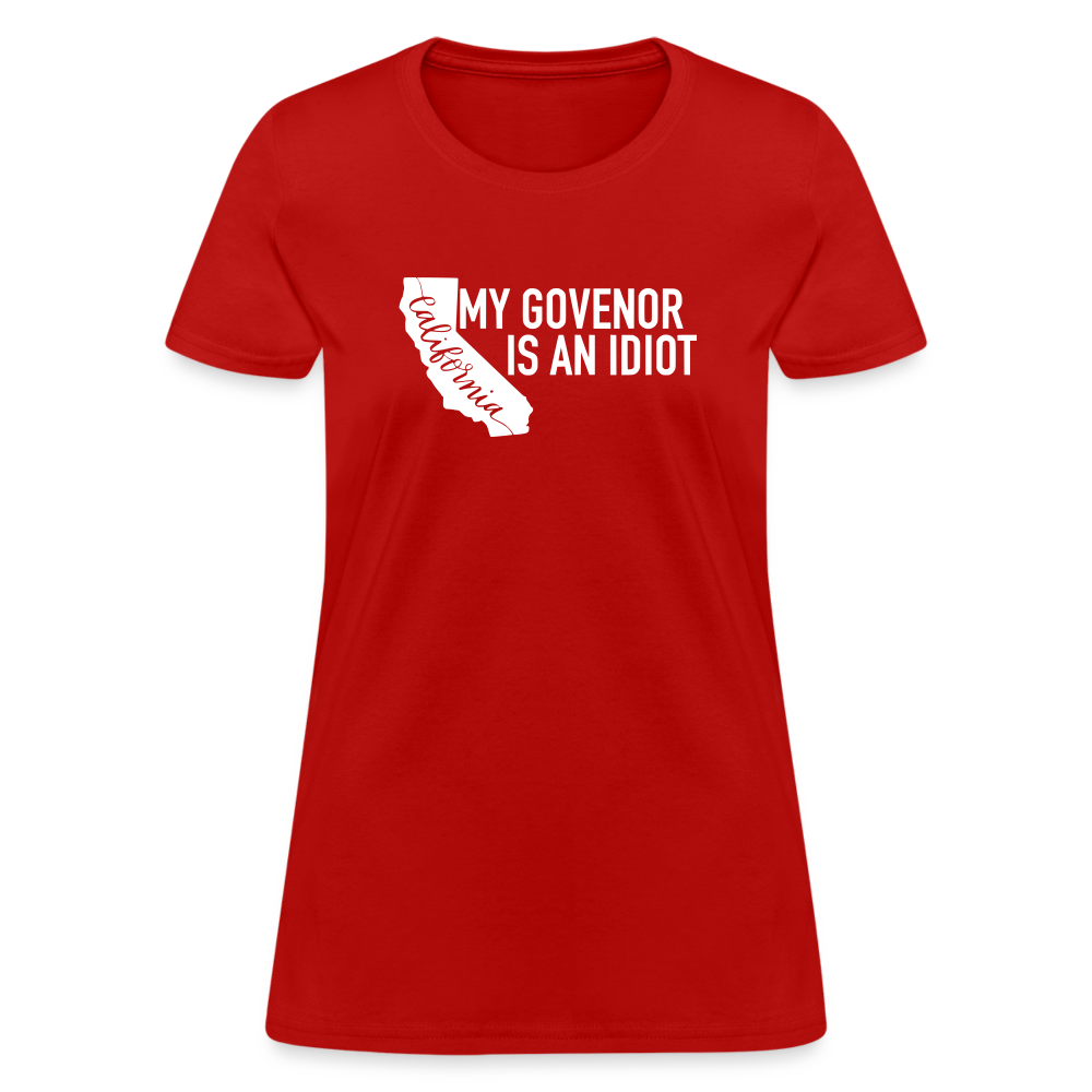 My Governor Is An Idiot California Gavin Newsom Women's T-Shirt - red