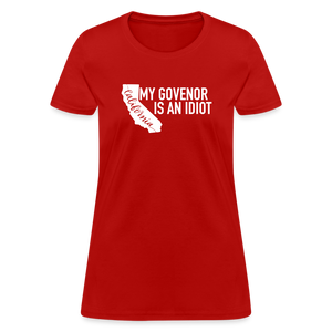 My Governor Is An Idiot California Gavin Newsom Women's T-Shirt - red