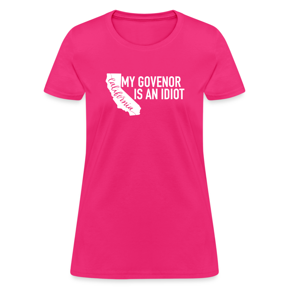 My Governor Is An Idiot California Gavin Newsom Women's T-Shirt - fuchsia