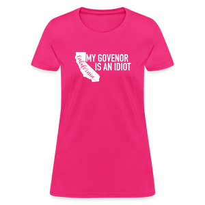 My Governor Is An Idiot California Gavin Newsom Women's T-Shirt - fuchsia