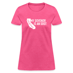 My Governor Is An Idiot California Gavin Newsom Women's T-Shirt - heather pink