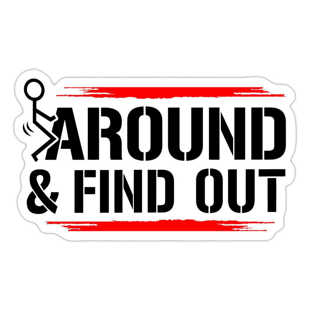 F**K Around & Find Out Sticker - white matte