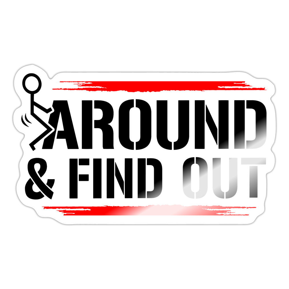 F**K Around & Find Out Sticker - white glossy