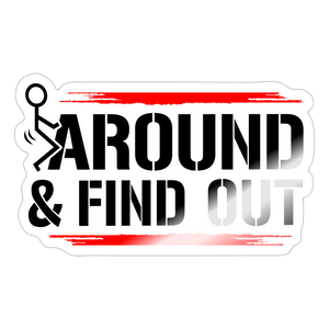 F**K Around & Find Out Sticker - white glossy