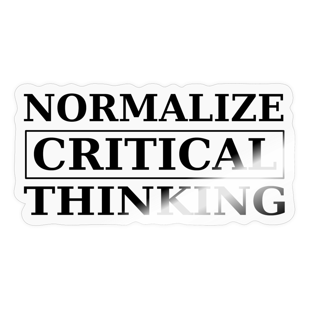 Normalize Critical Thinking Sticker - transparent glossy