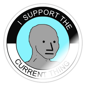 I Support The Current Thing Sticker - white glossy