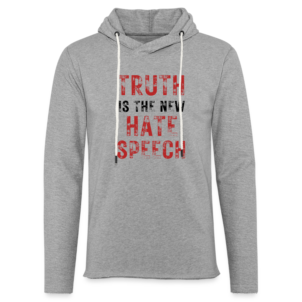 Truth IS The New Hate Speech Lightweight Terry Hoodie - heather gray