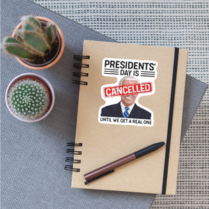 Presidents Day is cancelled Sticker - white matte