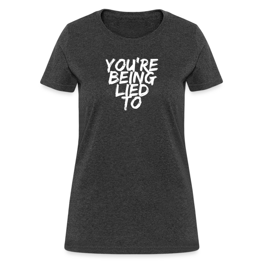 You’re Being Lied To Women's T-Shirt - heather black