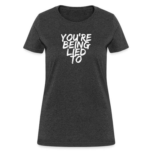 You’re Being Lied To Women's T-Shirt - heather black