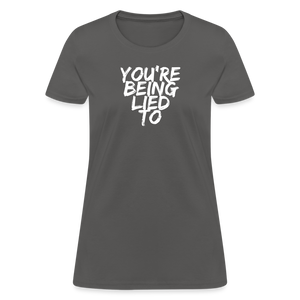 You’re Being Lied To Women's T-Shirt - charcoal