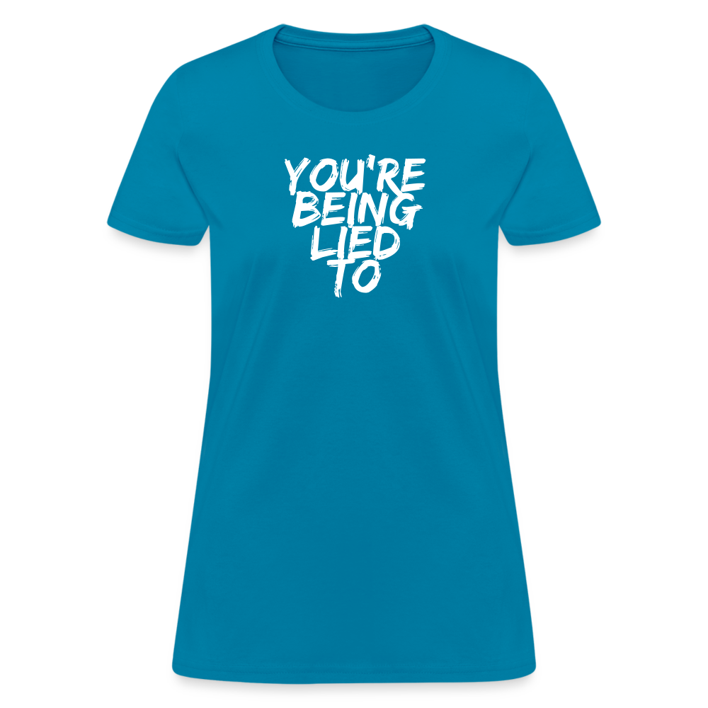 You’re Being Lied To Women's T-Shirt - turquoise