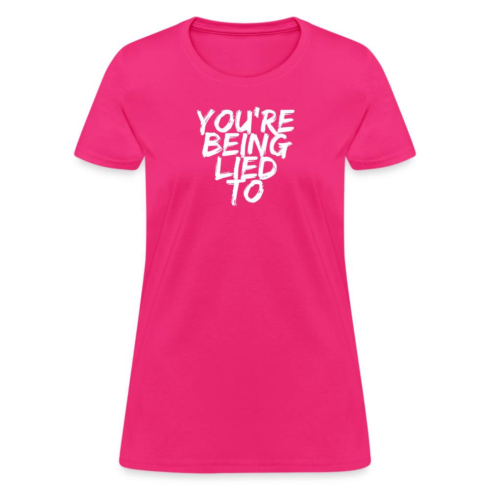 You’re Being Lied To Women's T-Shirt - fuchsia