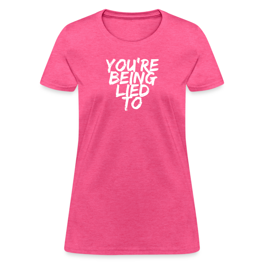 You’re Being Lied To Women's T-Shirt - heather pink