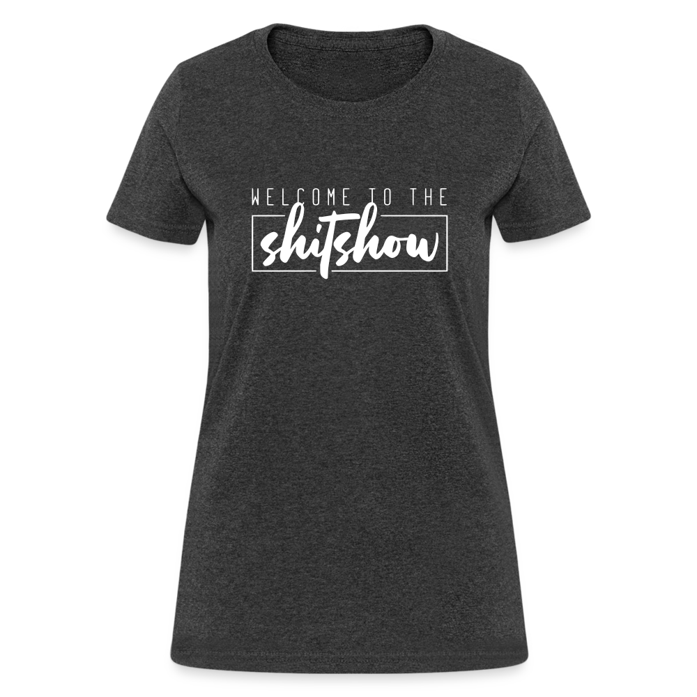 Welcome To The Shitshow Women's T-Shirt - heather black