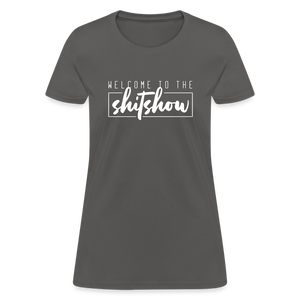 Welcome To The Shitshow Women's T-Shirt - charcoal