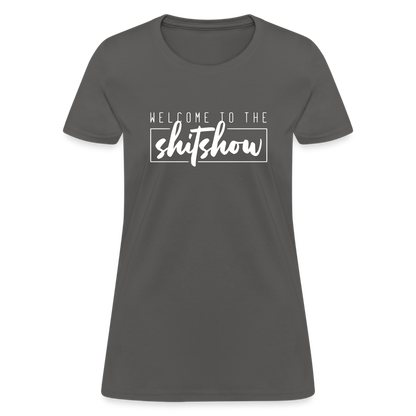 Welcome To The Shitshow Women's T-Shirt - charcoal